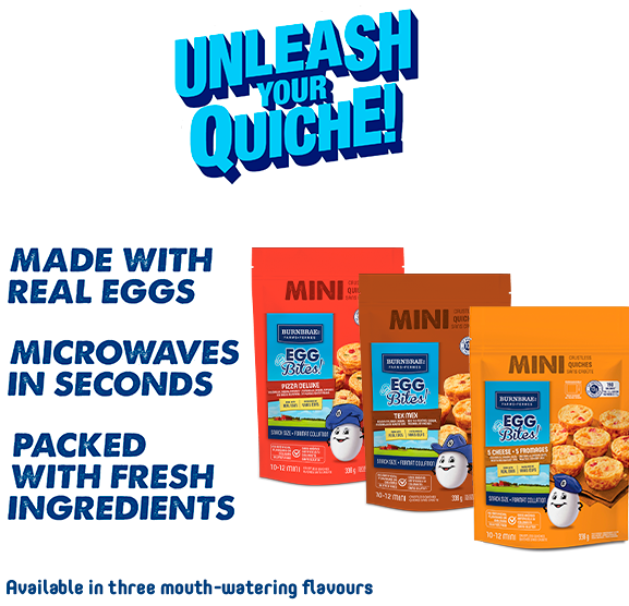 Unleash your Quiche. Made with real eggs. Microwaves in seconds. Packed with fresh ingredients.